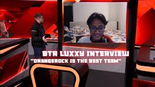 BTR Luxxy Interview Says OrangeRock Is The Best Team  PMWL Interviews