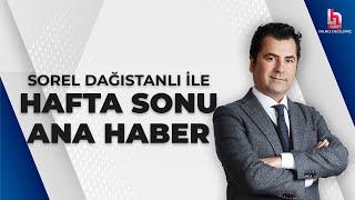 Sorel Dağıstanlı ile Hafta Sonu Ana Haber 14 Temmuz 2024