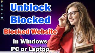 How to Unblock Blocked Website in Any Windows PC or Laptop