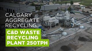 Calgary Aggregates Recycling 250tph Waste Recycling Plant - Technical Overview - CDE Projects