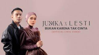 Judika x Lesti – Bukan Karena Tak Cinta Official Lyric Video 