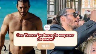 Can Yaman es hora de empezar de nuevo  #canyaman #canyamannews #candivit #canyamanlovestatus