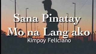 Sana Pinatay Mo na Lang Ako l Kimpoy Feliciano  Lyrics