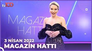 Magazin Hattı - 3 Nisan 2022