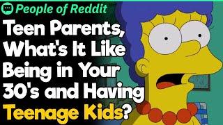 Teen Parents Whats It Like Being in Your 30s and Having Teenage Kids?