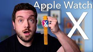 Apple Watch X -- The Biggest Upgrade EVER to Apple Watch?
