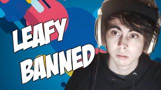 LEAFY IS BANNED - WHAT CAUSED IT AND WHATS NEXT?