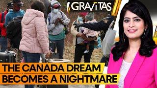 Gravitas Heres why immigrants are leaving Canada should you too?