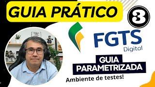 FGTS DIGITAL - Emissão de GUIA PARAMETRIZADA GUIA PRÁTICO - Ambiente de testes