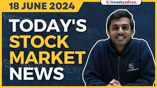 Todays Stock Market News - 18062024  Aaj ki Taaza Khabar