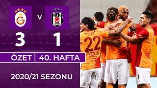 ÖZET Galatasaray 3-1 Beşiktaş  40. Hafta - 202021