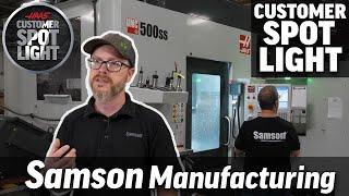 Customer Spotlight - Samson Manufacturing - Haas Automation Inc.