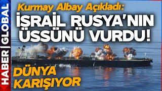 SICAK GELİŞME I Kurmay Albay Canlı Yayında Açıkladı İsrail Rus Üssünü Vurdu