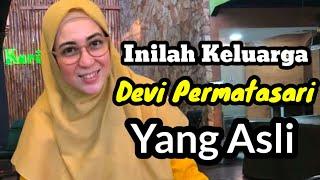 INILAH KELUARGA DEVI PERMATASARI YANG ASLI