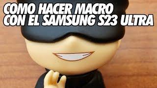 Como Hacer Macro con la Camara del Samsung S23 Ultra