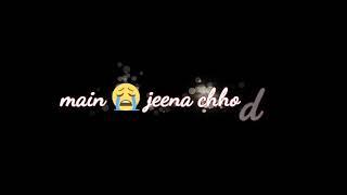 Tu Jo kehde Agar WhatsApp status