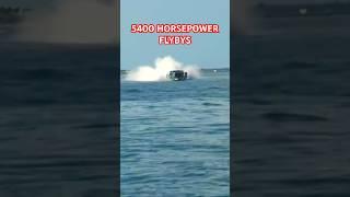 5400 HORSEPOWER POWERBOAT FLYBYS