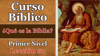 ¿Qué es la Biblia? Lección #1  Curso Bíblico Católico   Nivel 1