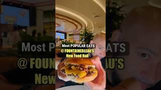 Most POPULAR EATS at New Food HALL @fontainebleaulasvegas #vegas #travelfood #casino #vegasfood