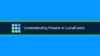 Understanding Presets in LumaFusion