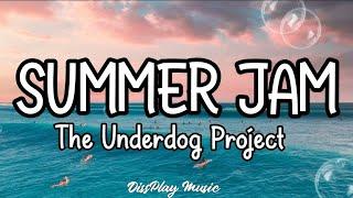 The Underdog Project - Summer Jam lyrics