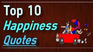 Happiness Quotes - Top 10 Quotes about happiness by Brain Quotes