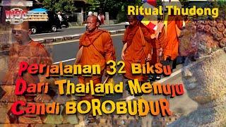 Perjalanan 32 Biksu Dari Thailand Menuju Candi Borobudur Magelang Jateng #ritualthudong #borobudur