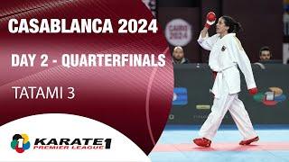 Karate1 CASABLANCA  Day 2 – QUARTER-FINALS - Tatami 3  WORLD KARATE FEDERATION