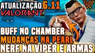 NERF na VIPER e em ARMAS Mudanças na Pearl & BUFF no CHAMBER  Atualização 6.11 do VALORANT