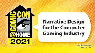 Narrative Design for the Computer Gaming Industry  Comic-Con@Home 2021