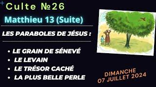 Culte №26 - Matthieu 13 « Le Grain de Sénevé - Le Levain - Le Trésor caché et La plus Belle Perle »