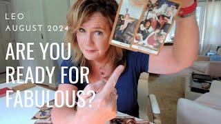 LEO  Are You Ready For FABULOUS?  August 2024 Zodiac Tarot Reading