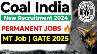 Coal India MT Permanent Jobs Notification 2024 Out  Coal India Recruitment 2024 Through GATE 2025