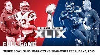 Super Bowl XLIX Tom Brady vs. Russell Wilson  Patriots vs. Seahawks  NFL Full Game