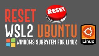 How to Reset WSL2 Ubuntu  Reset WSL2 Installed Distro on Windows 10  Reset Ubuntu on Windows