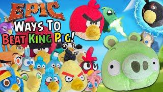 Angry Birds Plush - Epic Ways To Beat King Pig