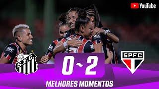 SANTOS 0 X 2 SÃO PAULO  MELHORES MOMENTOS  RODADA 10  PAULISTÃO FEMININO 2024