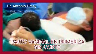 PARTO VAGINAL EN PRIMERIZA SIN CORTE - DR. ANTONIO LIMAY