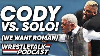 When Should Roman Reigns Return? Cody Rhodes vs Solo Sikoa WWE SmackDown & AEW Collision Review