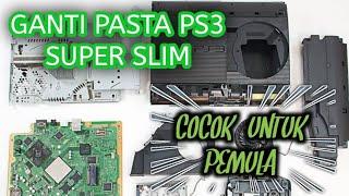 TUTORIAL CARA MEMBUKA PS3 SUPER SLIM UNTUK PEMULA  CLEANING  GANTI PASTA