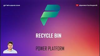 Recycle Bin in Power Platform  Power Apps