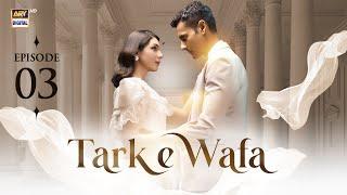 Tark e Wafa Episode 3  8 July 2024  ARY Digital Drama
