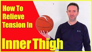 How To Relieve Tension in Your Inner Thigh. Relieve tension in your adductors