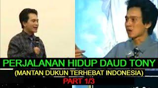 CERITA PERJALANAN HIDUP DAUD TONY  PART 13 .. Mantan Dukun Terhebat Indonesia