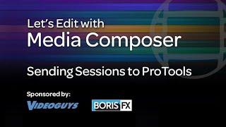 Lets Edit with Media Composer - Sending Sessions to ProTools
