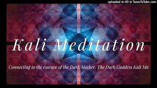 Kali Meditation Connecting to the essence of the Dark Mother the Dark Goddess Kali Ma