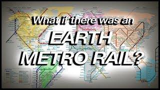 What if there was an EARTH METRO RAIL? Geography Now