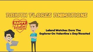 Leland Watches Dora The Explorer On Valentines DayRoasted EXPLICIT LANGUAGE Read Description