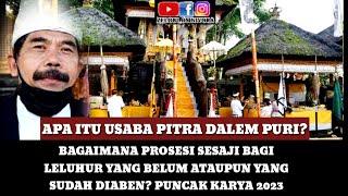 APA ITU USABA PITRA PURA DALEM PURI? BAGAIMANA PROSESINYA BAGI WARGA HINDU DI BALI?