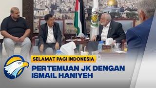 Pertemuan JK-Ismail Haniyeh Membahas Soal Kondisi Gaza - Selamat Pagi Indonesia